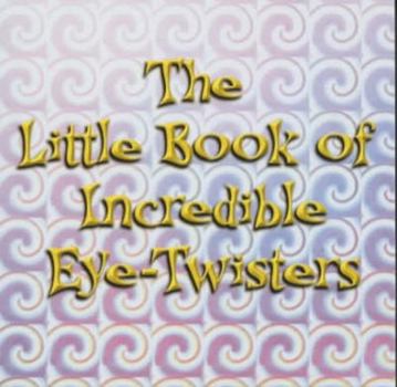 Paperback The Little Book of Incredible Eye-Twisters Book