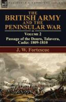 Paperback The British Army and the Peninsular War: Volume 2-Passage of the Douro, Talavera, Cadiz: 1809-1810 Book