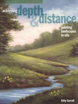 Paperback Achieving Depth & Distance: Painting Landscapes in Oils Book