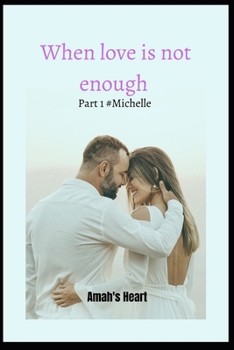 Paperback When Love Is Not Enough Part 1 #Michelle Book
