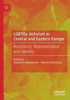 Paperback LGBTQ+ Activism in Central and Eastern Europe: Resistance, Representation and Identity Book