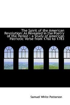 Paperback The Spirit of the American Revolution: As Revealed in the Poetry of the Period; A Study of American Book
