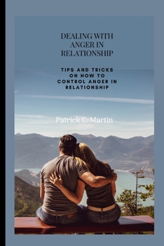 Paperback Dealing with Anger in Relationship: Tips and tricks on how to control anger in relationship Book