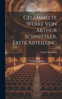 Hardcover Gesammelte Werke von Arthur Schnitzler, Erste Abteilung [German] Book