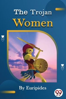 Paperback The Trojan women of Euripides Book
