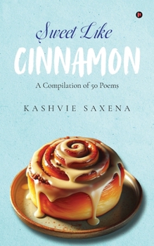 Paperback Sweet Like Cinnamon: A Compilation of 50 Poems Book