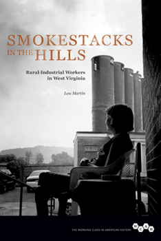 Paperback Smokestacks in the Hills: Rural-Industrial Workers in West Virginia Book
