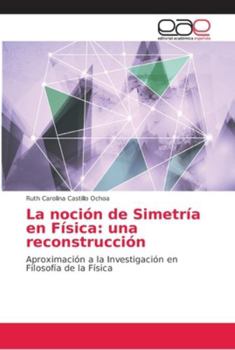 Paperback La noción de Simetría en Física: una reconstrucción [Spanish] Book