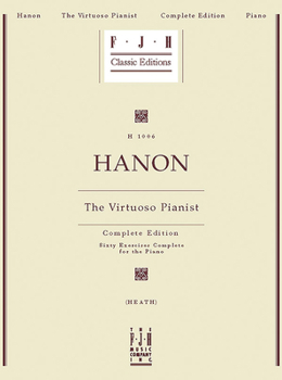 Hanon: The Virtuoso Pianist: Complete Edition