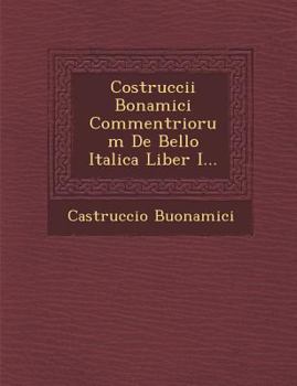 Paperback Costruccii Bonamici Commentriorum de Bello Italica Liber I... [Latin] Book