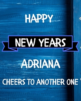 Paperback Happy New Years Adriana's Cheers to another one: 2020 New Year Planner Goal Journal Gift for Adriana / Notebook / Diary / Unique Greeting Card Alterna Book
