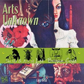 Hardcover Arts Unknown: The Life & Art of Lee Brown Coye Book