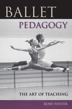 Paperback Ballet Pedagogy: The Art of Teaching Book