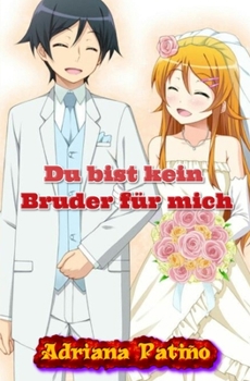 Paperback Du bist kein Bruder f?r mich: ... Ich bin total verliebt in ihn ... [German] Book