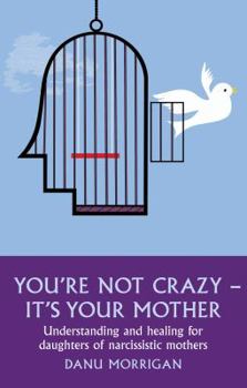 Paperback You're Not Crazy - It's Your Mother Book