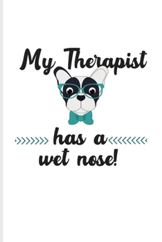 My Therapist Has A Wet Nose!: Dog Lover Quotes Undated Planner | Weekly & Monthly No Year Pocket Calendar | Medium 6x9 Softcover | For Boston Terrier & Puppies Fans