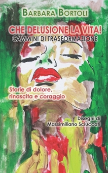 Paperback Che delusione la vita!: Cammini di trasformazione [Italian] Book