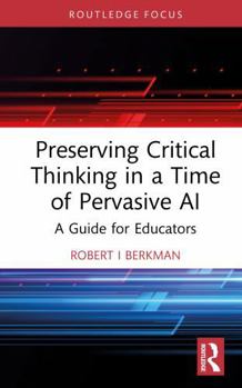 Hardcover Preserving Critical Thinking in a Time of Pervasive AI: A Guide for Educators Book