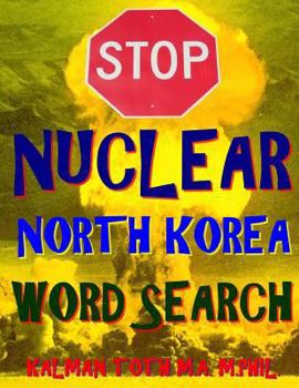 Paperback Stop Nuclear North Korea Word Search: 133 Extra Large Print Themed Puzzles Book