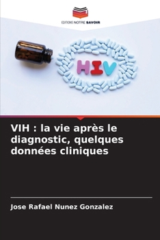 Vih: la vie après le diagnostic, quelques données cliniques (French Edition)