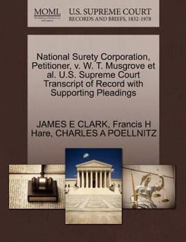 Paperback National Surety Corporation, Petitioner, V. W. T. Musgrove et al. U.S. Supreme Court Transcript of Record with Supporting Pleadings Book