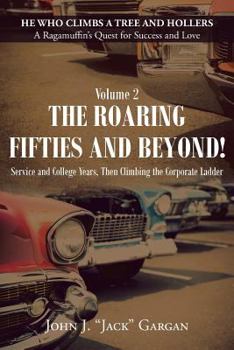 Paperback Volume II: The Roaring Fifties and Beyond!: Service and College Years, Then Climbing the Corporate Ladder Book