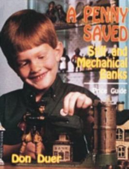 Hardcover A Penny Saved: Still and Mechanical Banks Book