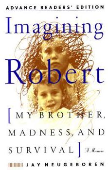 Hardcover Imagining Robert: My Brother, Madness, and Survival: A Memoir Book