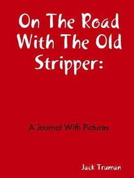 Paperback On The Road With The Old Stripper: A Journal With Pictures Book