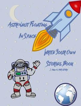 Paperback Astronaut Floating in Space Write Your Own Stories Book - 2 Pages Per Story Book