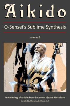 Paperback Aikido, Vol. 2: O-Sensei's Sublime Synthesis Book