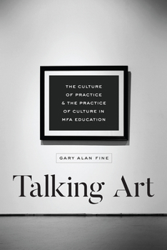 Paperback Talking Art: The Culture of Practice and the Practice of Culture in Mfa Education Book