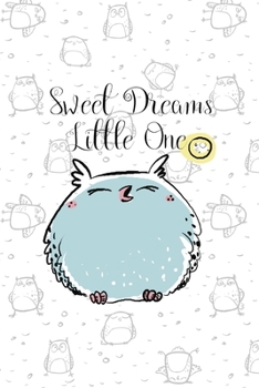 Paperback Sweet Dreams Little One: All Purpose 6x9 Blank Lined Notebook Journal Way Better Than A Card Trendy Unique Gift White Grey Sticker Owl Book