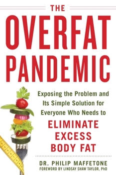 Paperback The Overfat Pandemic: Exposing the Problem and Its Simple Solution for Everyone Who Needs to Eliminate Excess Body Fat Book