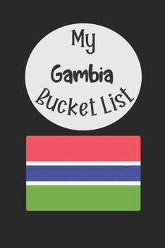 Paperback My Gambia Bucket List: Novelty Bucket List Themed Notebook Book