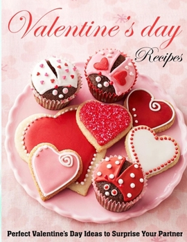 Paperback Valentine's Day Recipes: Perfect Valentine's Day Ideas to Surprise Your Partner Book