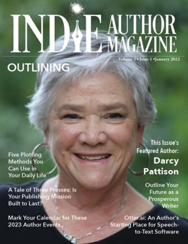 Paperback Indie Author Magazine Featuring Darcy Pattison: Outlining Strategies, Setting Book Business Goals, Indie Author Mindset, and Finding Success in Self-P Book