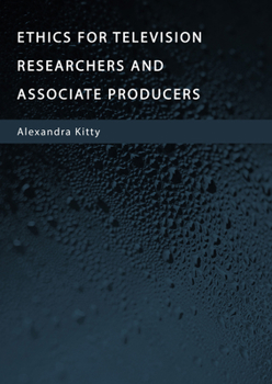 Hardcover Ethics for Television Researchers and Associate Producers Book