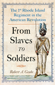 Paperback From Slaves to Soldiers: The 1st Rhode Island Regiment in the American Revolution Book