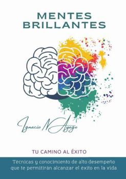 Paperback Mentes Brillantes: Tu camino al éxito (Spanish Edition) [Spanish] Book