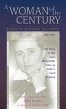 Hardcover A Woman of the Century, Frances Minerva Nunnery (1898-1997): Her Story in Her Own Memorable Voice as Told to Cecil Dawkins Book