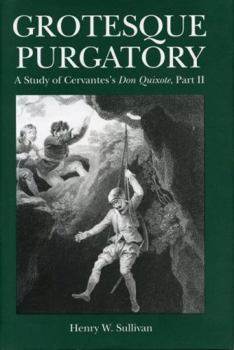 Paperback Grotesque Purgatory: A Study of Cervantes's Don Quixote, Part II Book