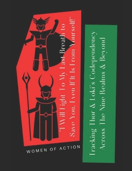 Paperback 'I Will Fight to My Last Breath to Save You, Even If It Is From Yourself': Tracking Thor and Loki's Codependency Across the Nine Realms and Beyond Book