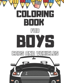 Paperback Coloring Books For Boys Cars And Vehicles: Cool Cars, Trucks, Bikes, Planes, And Vehicles Coloring Book For Boys Aged 6-12 Book