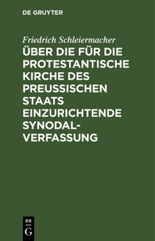 Hardcover Über die für die protestantische Kirche des preußischen Staats einzurichtende Synodalverfassung [German] Book