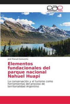 Paperback Elementos fundacionales del parque nacional Nahuel Huapi [Spanish] Book