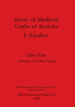 Paperback Survey of Medieval Castles of Anatolia I: Kütahya Book
