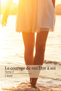 Paperback Le Courage de Ren'Être à Soi Tome 3 L'Éveil [French] Book