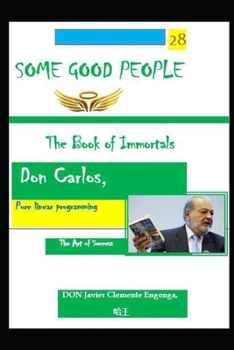 Paperback Some Good People, the Bookf of Inmortals: Don Carlos, Pure Linear Programming: The Art of Success Book