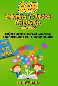 Paperback 665 enigmas y juegos de lógica: Diviértete con acertijos preguntas capciosas y rompecabezas que a toda la familia le encantará [Spanish] Book